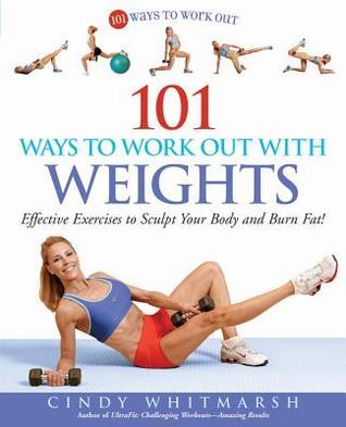 101 Ways to Work Out with Weights - Cindy Whitmarsh