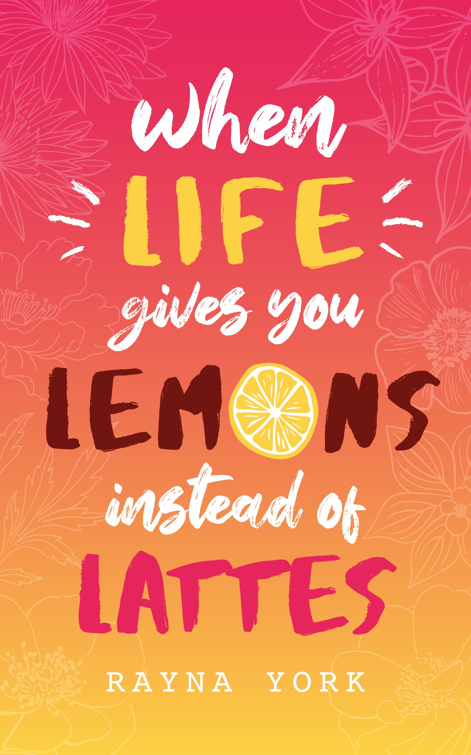 When Life Gives You Lemons Instead of Lattes - Rayna York